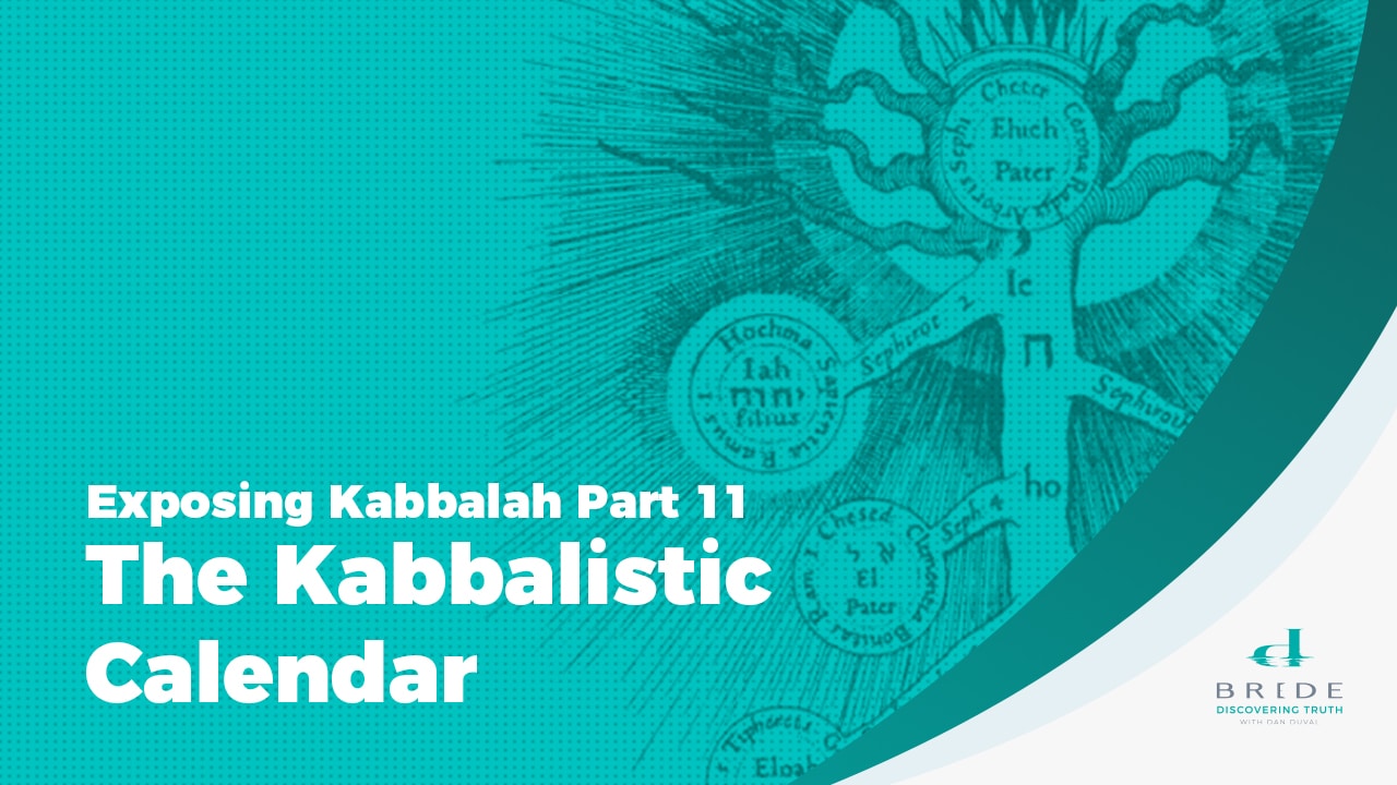 Exposing Kabbalah Part 11 – The Kabbalistic Calendar - Bride Ministries International