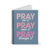 Pray, Pray, Pray Spiral Notebook - Image 2